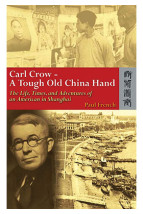 Carl Crow—A Tough Old China Hand