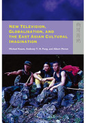 New Television, Globalisation, and the East Asian Cultural Imagination