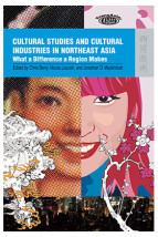 Cultural Studies and Cultural Industries in Northeast Asia