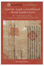 Custom, Land and Livelihood in Rural South China