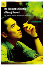The Sensuous Cinema of Wong Kar-wai