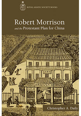 Robert Morrison and the Protestant Plan for China
