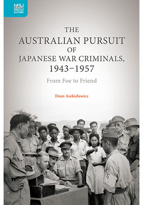 The Australian Pursuit of Japanese War Criminals, 1943–1957