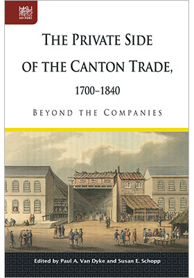 The Private Side of the Canton Trade, 1700–1840