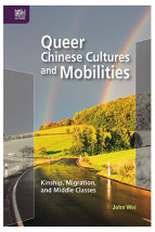 Queer Chinese Cultures and Mobilities