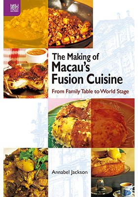The Making of Macau’s Fusion Cuisine