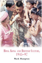 Hong Kong and British Culture, 1945-97