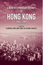 A New Documentary History of Hong Kong, 1945–1997