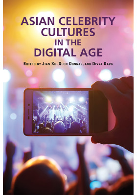 Asian Celebrity Cultures in the Digital Age