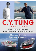 C. Y. Tung (1912–1982) and the Rise of Modern Chinese Shipping