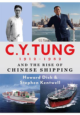 C. Y. Tung (1912–1982) and the Rise of Modern Chinese Shipping