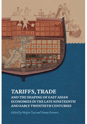 Tariffs, Trade, and the Shaping of East Asian Economies in the Late Nineteenth and Early Twentieth Centuries